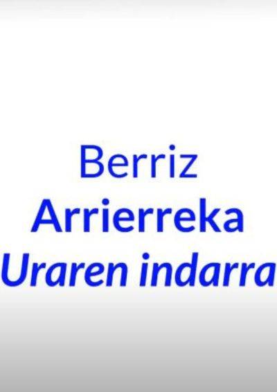 Berriz: Arrierreka, uraren indarra. Ondarea ezagutuz. Argazkia